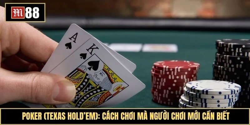Poker (Texas Hold’em) là gì? Cách chơi chuẩn mà mọi tân thủ cần biết