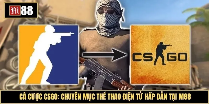 Cá cược CSGO: Chuyên mục đặt cược với hàng loạt kèo hấp dẫn