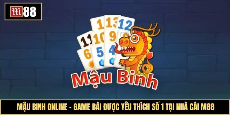 Mậu Binh online: Game bài chiến thuật hấp dẫn số 1 hiện nay