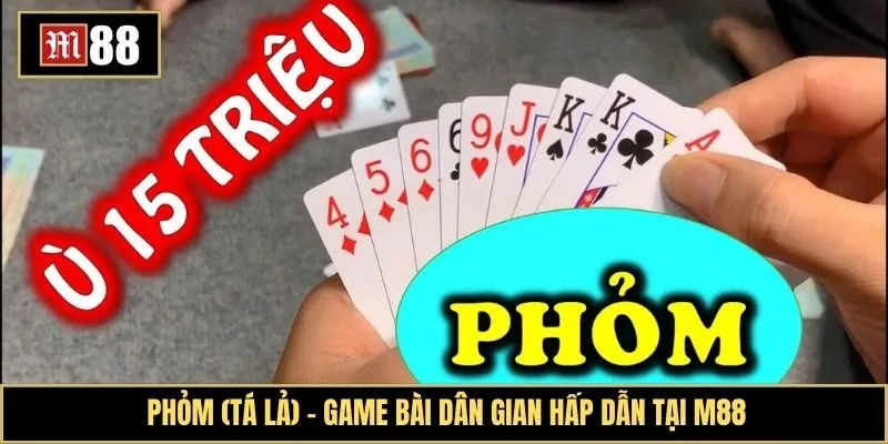 Phỏm (Tá Lả): Cẩm nang chi tiết về game bài số 1 hiện nay