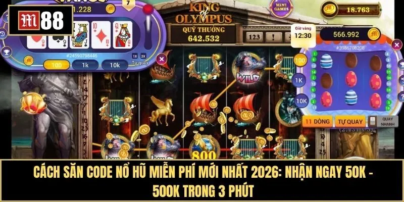 Cách săn code Nổ hũ miễn phí mới nhất 2026 - Nhận ngay 50k - 500k trong 3 phút