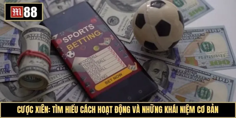Cược xiên là gì? Tìm hiểu cách hoạt động và những khái niệm cơ bản cần biết