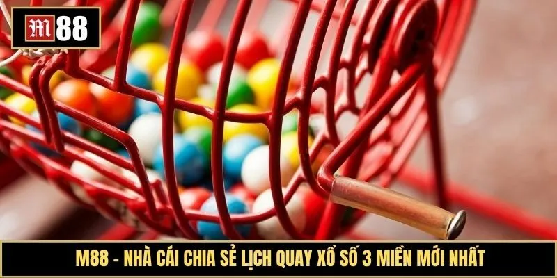 Khám phá lịch quay xổ số 3 miền mới nhất
