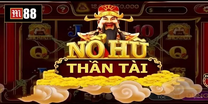 Nổ hũ Thần Tài là gì?
