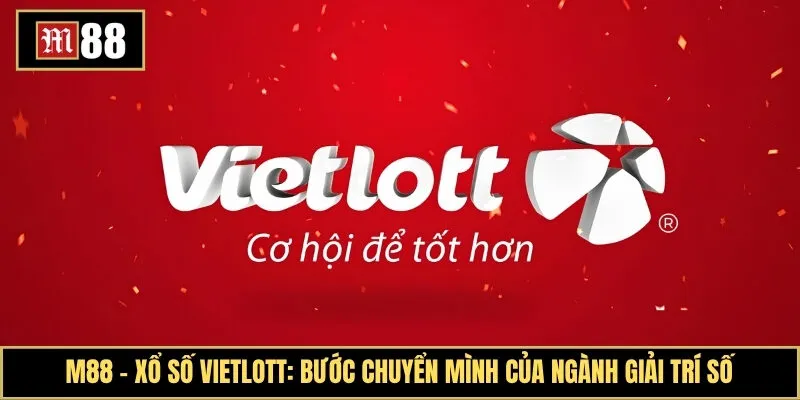 Xổ số Vietlott: Bước chuyển mình của ngành giải trí số